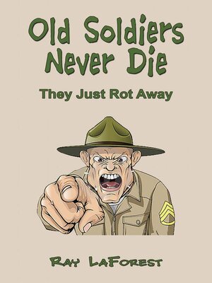 cover image of Old Soldiers Never Die (They Just Rot Away)